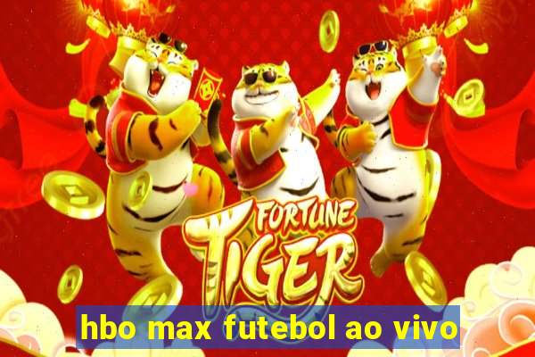 hbo max futebol ao vivo